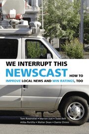 Tom Rosenstiel, Marion Just, Todd Belt, Atiba Pertilla, Walter Dean, Dante Chinni - We Interrupt This Newscast, Inbunden