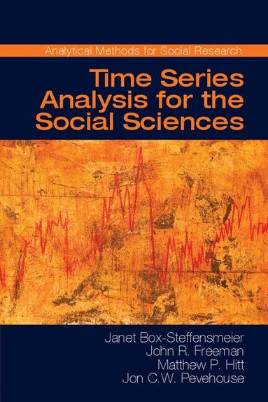 Janet M. Box-Steffensmeier, John R. Freeman, Matthew P. Hitt, Jon C. W. Pevehouse - Time Series Analysis for the Social Sciences, Inbunden