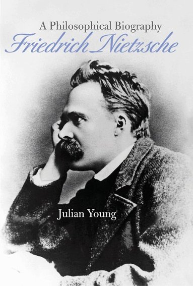 Julian Young - Friedrich Nietzsche, Inbunden