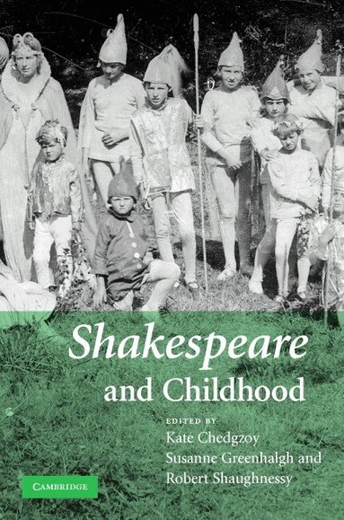 Kate Chedgzoy, Susanne Greenhalgh, Robert Shaughnessy - Shakespeare and Childhood, Inbunden