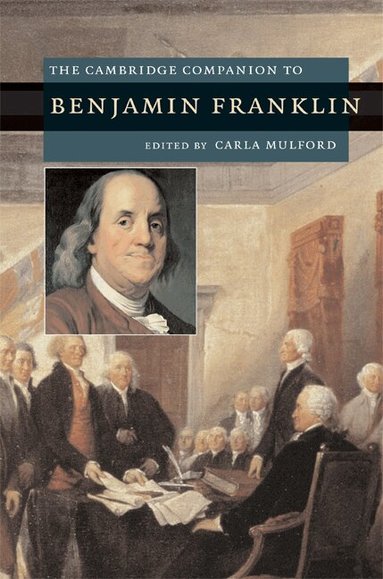 Carla Mulford - The Cambridge Companion to Benjamin Franklin, Inbunden