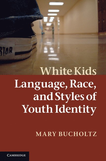 Mary Bucholtz, Santa Barbara) Bucholtz, Mary (University of California - White Kids, Inbunden