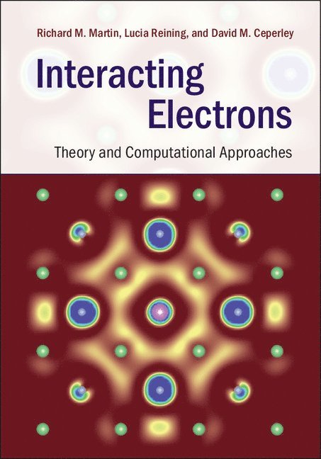 Richard M. Martin, Lucia Reining, David M. Ceperley, Urbana-Champaign) Martin, Richard M. (University of Illinois, Paris) Reining, Lucia (Ecole Polytechnique, Urbana-Champaign) Ceperley, David M. (University of Illinois - Interacting Electrons, Inbunden