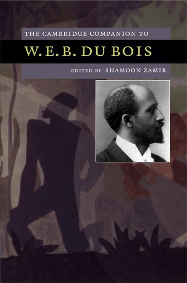 Shamoon Zamir - The Cambridge Companion to W. E. B. Du Bois, Inbunden