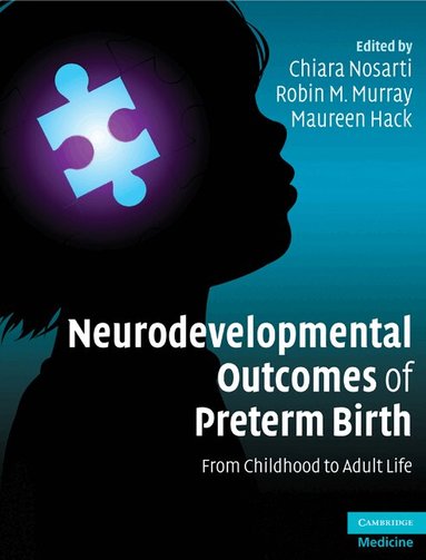 Chiara Nosarti, Robin M. Murray, Maureen Hack - Neurodevelopmental Outcomes of Preterm Birth, Inbunden
