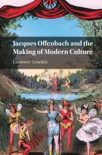 bokomslag Jacques Offenbach and the Making of Modern Culture