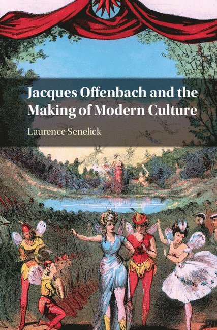Jacques Offenbach and the Making of Modern Culture 1