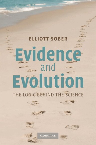 Elliott Sober - Evidence and Evolution, Inbunden