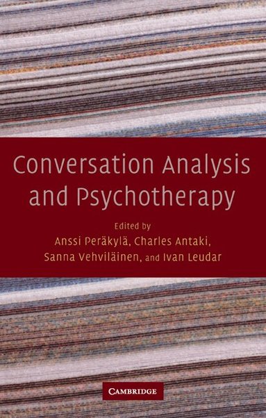Anssi Peräkylä, Charles Antaki, Sanna Vehviläinen, Ivan Leudar - Conversation Analysis and Psychotherapy, Inbunden