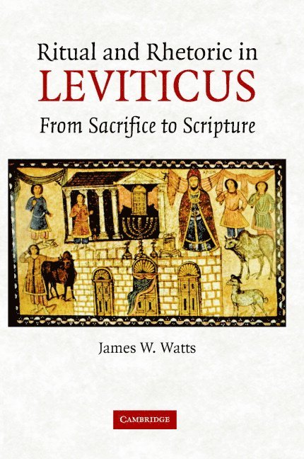 James W. Watts - Ritual and Rhetoric in Leviticus, Inbunden