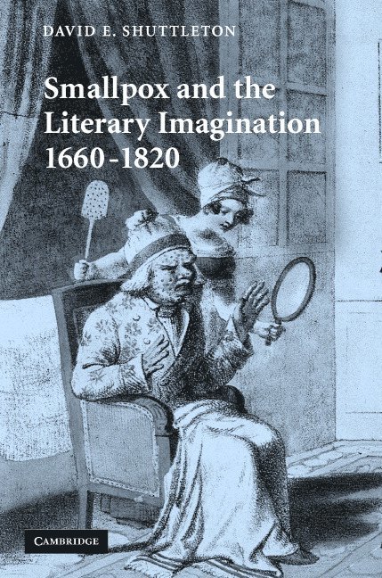 David E. Shuttleton, Aberystwyth) Shuttleton, David E. (University of Wales - Smallpox and the Literary Imagination, 1660-1820, Inbunden