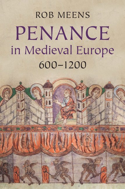 Rob Meens, The Netherlands) Meens, Rob (Universiteit Utrecht - Penance in Medieval Europe, 600-1200, Inbunden