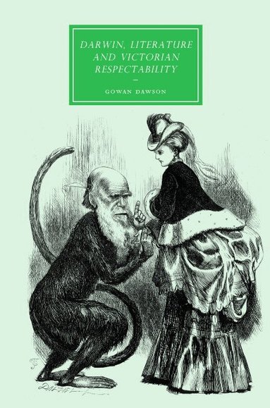 Gowan Dawson - Darwin, Literature and Victorian Respectability, Inbunden