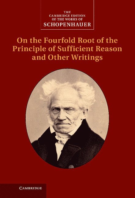 Schopenhauer: On the Fourfold Root of the Principle of Sufficient Reason and Other Writings 1