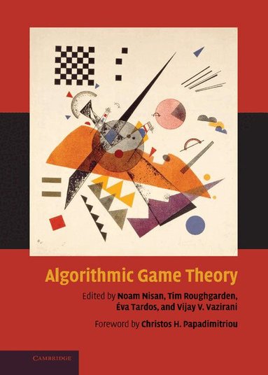Noam Nisan, Tim Roughgarden, Eva Tardos, Vijay V. Vazirani - Algorithmic Game Theory, Inbunden