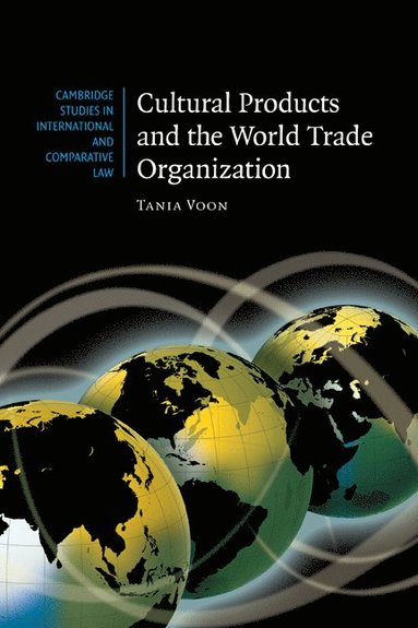 bokomslag Cultural Products and the World Trade Organization