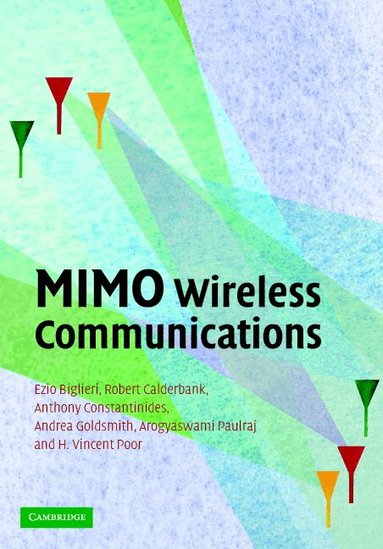 Ezio Biglieri, Robert Calderbank, Anthony Constantinides, Andrea Goldsmith, Arogyaswami Paulraj, H. Vincent Poor - MIMO Wireless Communications, Inbunden