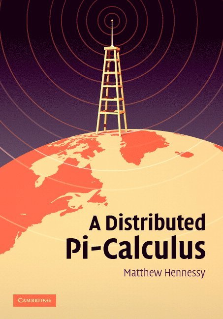 Matthew Hennessy, Matthew (University of Sussex) Hennessy - A Distributed Pi-Calculus, Inbunden