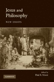 Paul K. Moser - Jesus and Philosophy, Inbunden