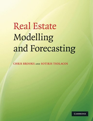Chris Brooks, Sotiris Tsolacos - Real Estate Modelling and Forecasting, Inbunden