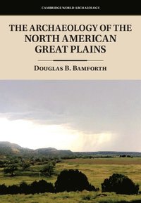 bokomslag The Archaeology of the North American Great Plains