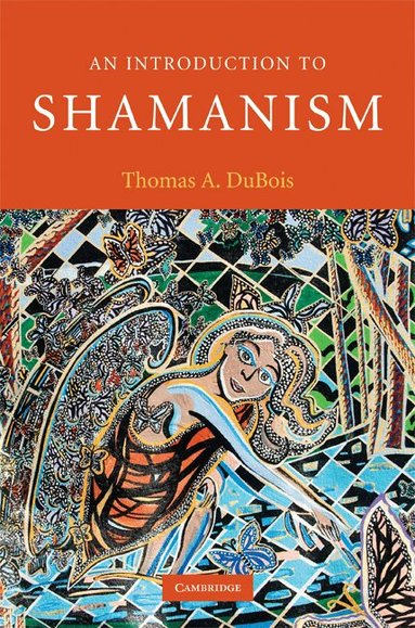 Thomas A. DuBois - An Introduction to Shamanism, Inbunden