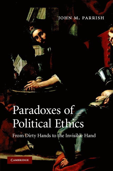 John M. Parrish - Paradoxes of Political Ethics, Inbunden