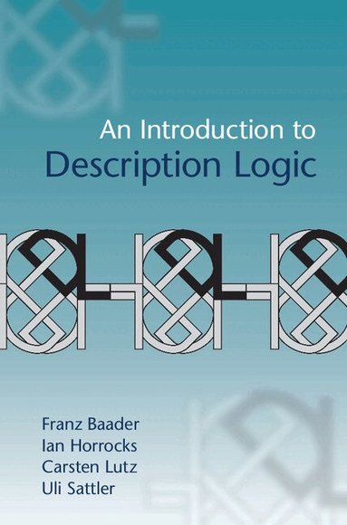 Franz Baader, Ian Horrocks, Carsten Lutz, Uli Sattler - An Introduction to Description Logic, Inbunden