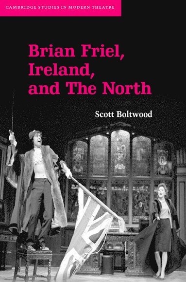 bokomslag Brian Friel, Ireland, and The North