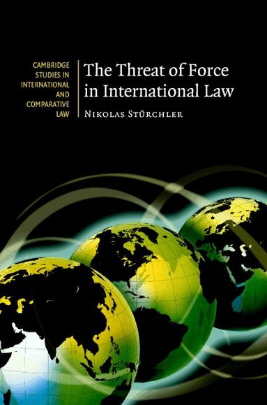 Nikolas Stürchler - The Threat of Force in International Law, Inbunden