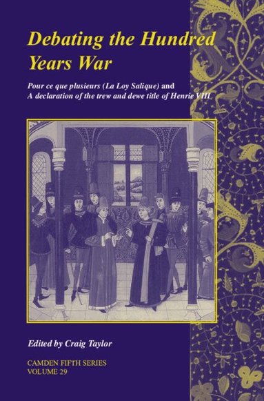 Craig Taylor - Debating the Hundred Years War: Volume 29, Inbunden