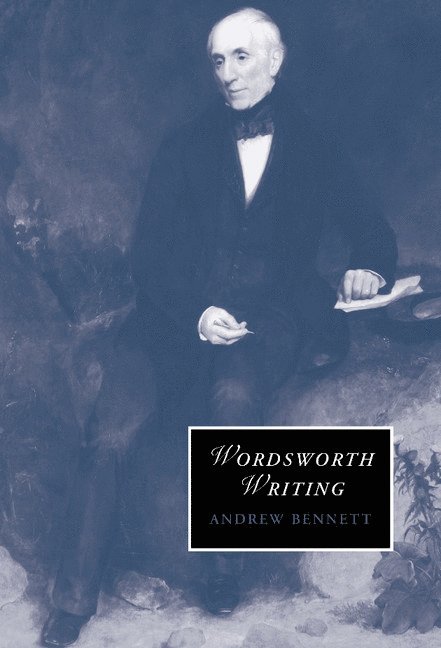 Andrew Bennett - Wordsworth Writing, Inbunden