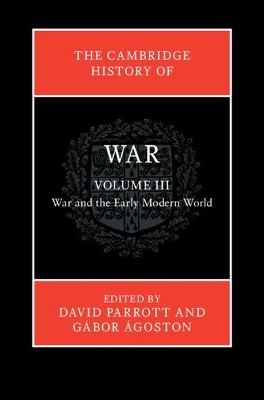 David Parrott, Gábor Ágoston - The Cambridge History of War: Volume 3, War and the Early Modern World, Inbunden