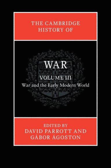 bokomslag The Cambridge History of War: Volume 3, War and the Early Modern World