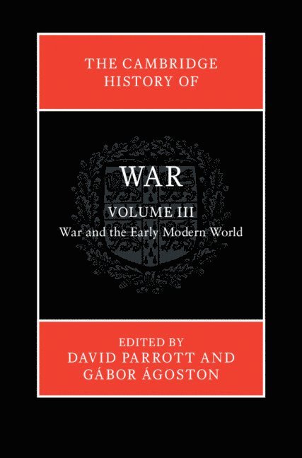 The Cambridge History of War: Volume 3, War and the Early Modern World 1