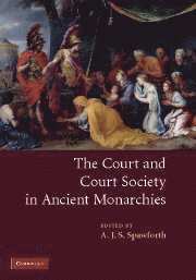 A. J. S. Spawforth, A. J. S. (University of Newcastle upon Tyne) Spawforth - Court and Court Society in Ancient Monarchies, Inbunden