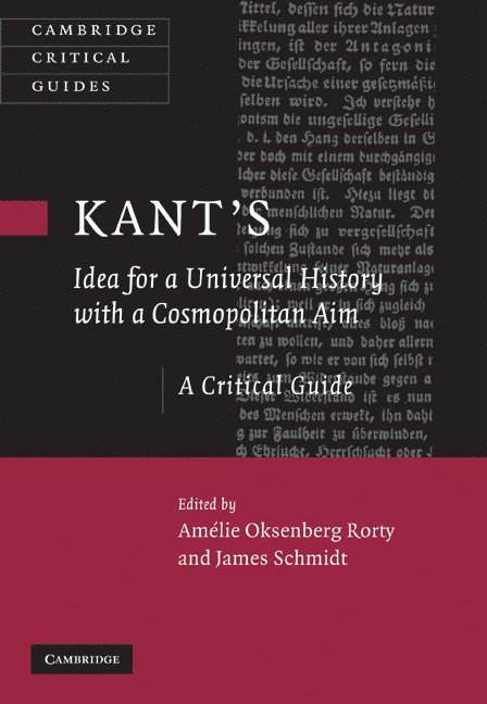 Amélie Oksenberg Rorty, James Schmidt, Massachusetts) Rorty, Amelie Oksenberg (Harvard University, Boston University) Schmidt, James (Professor - Kant's Idea for a Universal History with a Cosmopolitan Aim, Inbunden