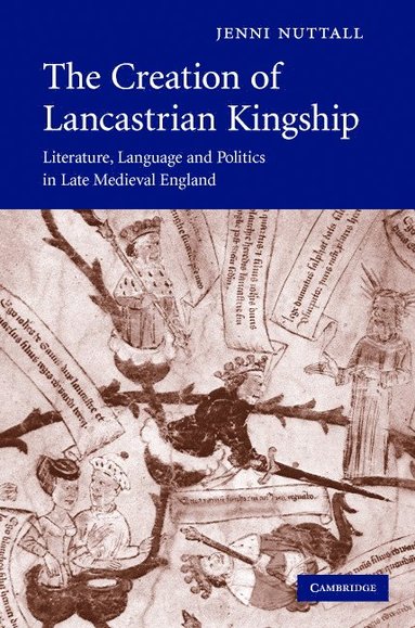 bokomslag The Creation of Lancastrian Kingship