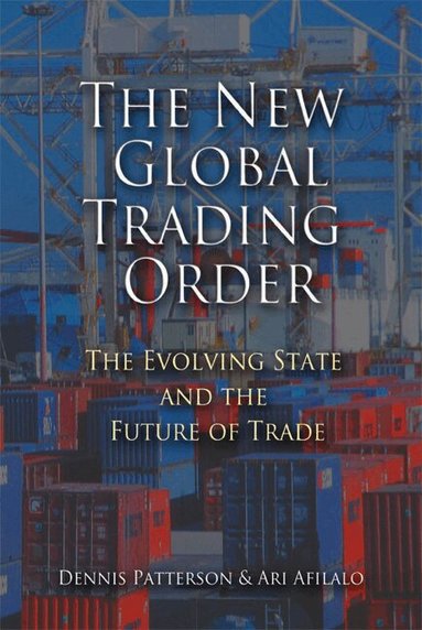 Dennis Patterson, Ari Afilalo - The New Global Trading Order, Inbunden
