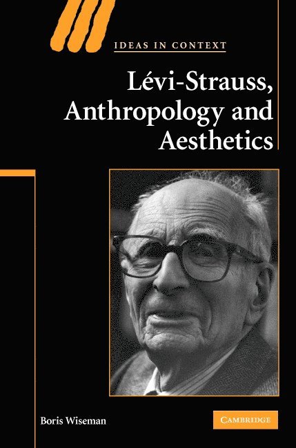 Boris Wiseman, Boris (University of Durham) Wiseman, Wiseman Boris - Levi-Strauss, Anthropology, and Aesthetics, Inbunden