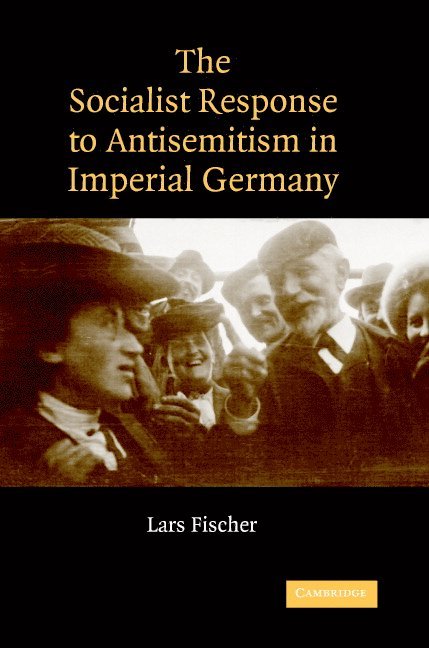 The Socialist Response to Antisemitism in Imperial Germany 1