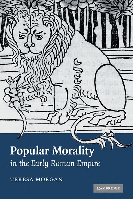 Teresa Morgan, Teresa (University of Oxford) Morgan, Morgan Teresa - Popular Morality in the Early Roman Empire, Inbunden