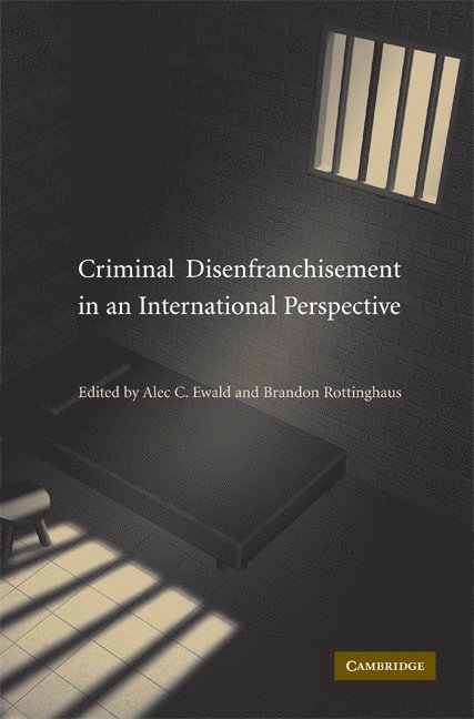 Alec C. (University of Vermont) Ewald, Brandon (University of Houston) Rottinghaus, Brandon Rottinghaus, Alec Ewald - Criminal Disenfranchisement in an International Perspective, Inbunden
