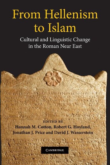 Hannah M. Cotton, Robert G. Hoyland, Jonathan J. Price, David J. Wasserstein - From Hellenism to Islam, Inbunden