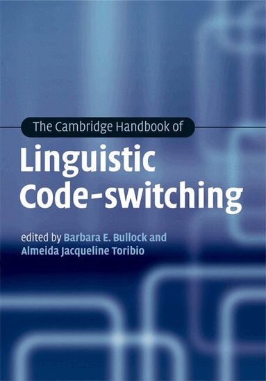 Barbara E. Bullock, Almeida Jacqueline Toribio - The Cambridge Handbook of Linguistic Code-switching, Inbunden