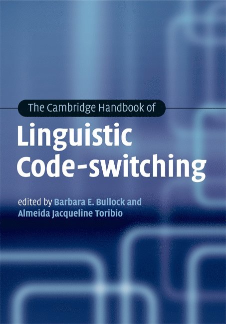 Barbara E. Bullock, Almeida Jacqueline Toribio, Barbara E. (Pennsylvania State University) Bullock, Almeida Jacqueline (Pennsylvania State University) Toribio - Cambridge Handbook of Linguistic Code-switching, Inbunden