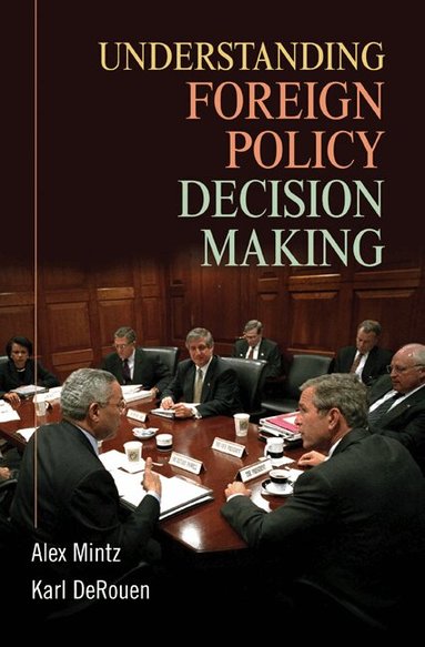Alex Mintz, Karl DeRouen Jr - Understanding Foreign Policy Decision Making, Inbunden