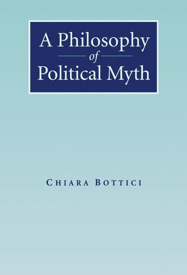 bokomslag A Philosophy of Political Myth