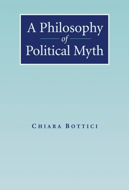 A Philosophy of Political Myth 1