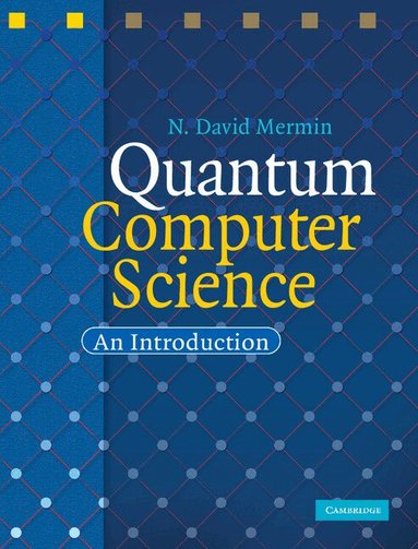 N. David Mermin - Quantum Computer Science, Inbunden